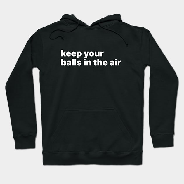 Keep your balls in the air Hoodie by sparrowski